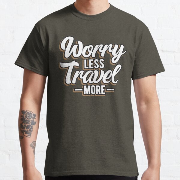 Worry less Travel more Classic T-Shirt