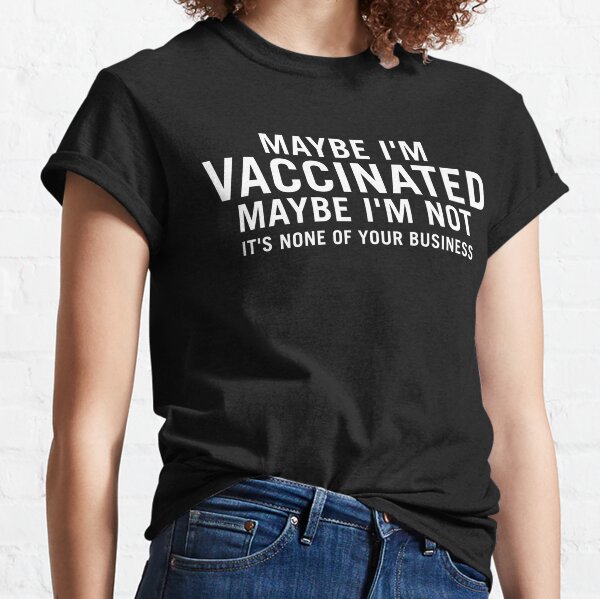 Vaccine Humor T-Shirts for Sale