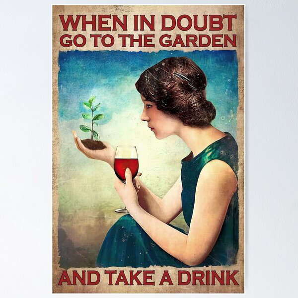 Artikel-Vorschau von Wenn Sie Zweifel haben, gehen Sie in den Garten und trinken Sie etwas - Girl Love Drink And Garden, designt und verkauft von hippololocc.