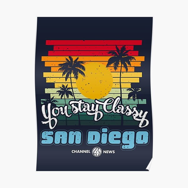 You Stay Classy San Diego Poster