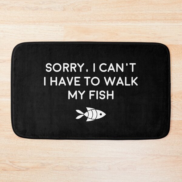 Item preview, Have To Walk My Fish designed and sold by designeclipse.