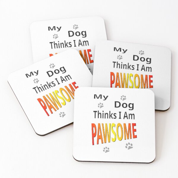 Item preview, My Dog thinks I Am Pawsome designed and sold by CottagePop.