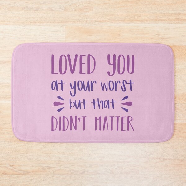 Item preview, Loved You At Your Worst But That Didn't Matter (Pink BG) designed and sold by FilipeFerreira.