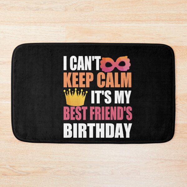 Item preview, I Can't Keep Calm It's My Best Friend's Birthday designed and sold by RS-Collections.