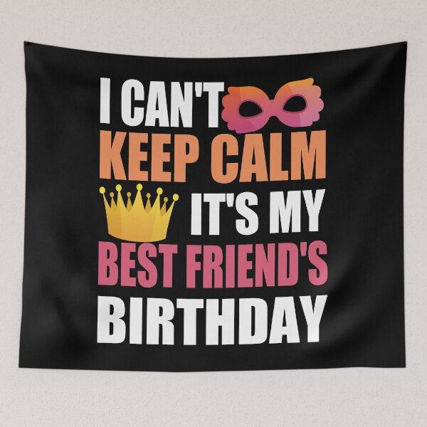 Item preview, I Can't Keep Calm It's My Best Friend's Birthday designed and sold by RS-Collections.