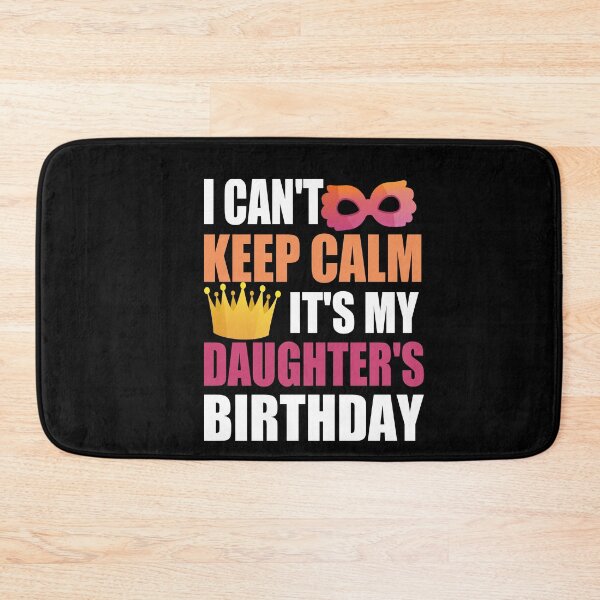 Item preview, I Can't Keep Calm It's My Daughter's Birthday designed and sold by RS-Collections.
