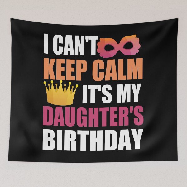 Item preview, I Can't Keep Calm It's My Daughter's Birthday designed and sold by RS-Collections.