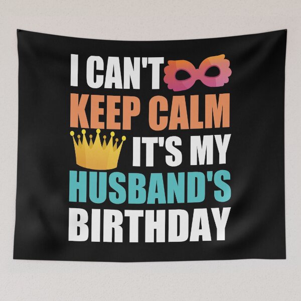 Item preview, I Can't Keep Calm It's My Husband's Birthday designed and sold by RS-Collections.