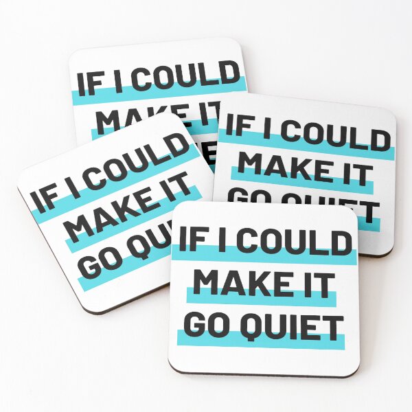 Item preview, If I Could Make It Go Quiet designed and sold by mo-designz.