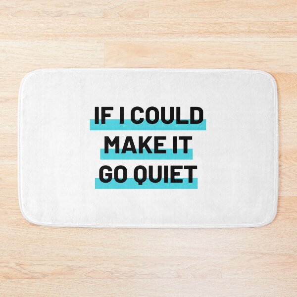 Item preview, If I Could Make It Go Quiet designed and sold by mo-designz.