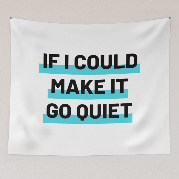 Item preview, If I Could Make It Go Quiet designed and sold by mo-designz.
