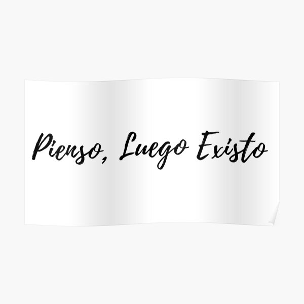 Póster «Pienso luego existo yo pienso, luego existo» de LIKE-a-HOME |  Redbubble