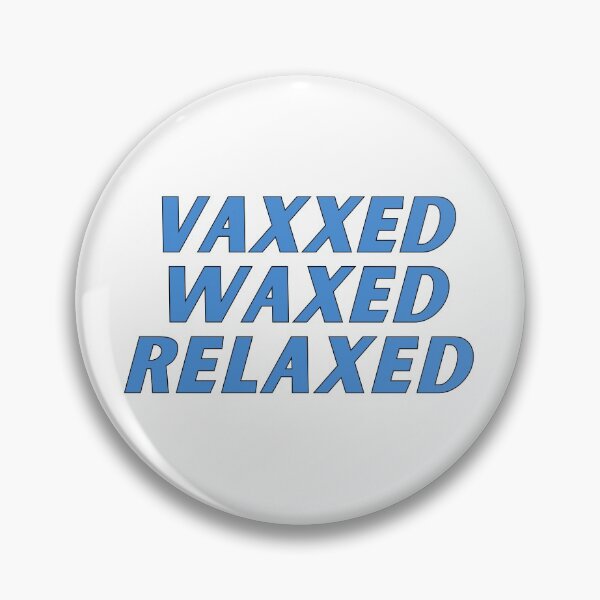 Item preview,  vaxxed waxed relaxed  designed and sold by nevertheless-.