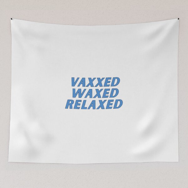 Item preview,  vaxxed waxed relaxed  designed and sold by nevertheless-.