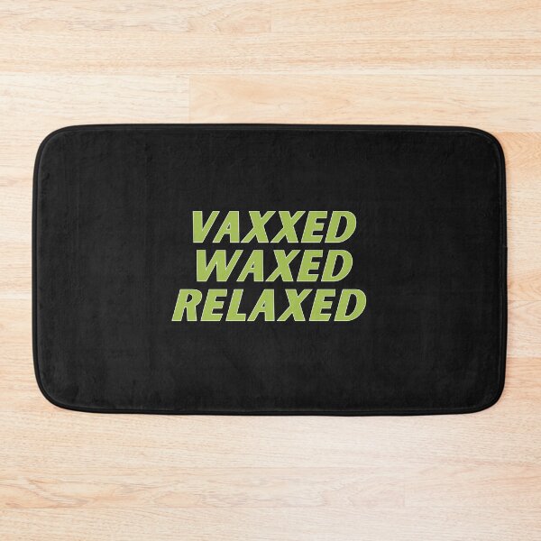 Item preview,  vaxxed waxed relaxed  designed and sold by nevertheless-.