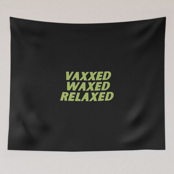 Item preview,  vaxxed waxed relaxed  designed and sold by nevertheless-.
