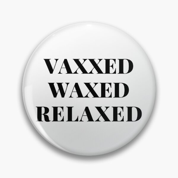 Item preview, vaxxed waxed relaxed  designed and sold by nevertheless-.