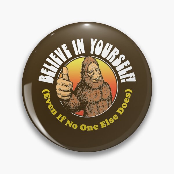 Item preview, Believe in Yourself! (Even if No One Else Does) Funny Bigfoot Sasquatch Positive Message designed and sold by giantstepdesign.