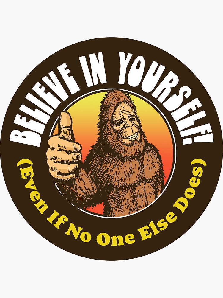 believe-in-yourself-even-if-no-one-else-does-funny-bigfoot