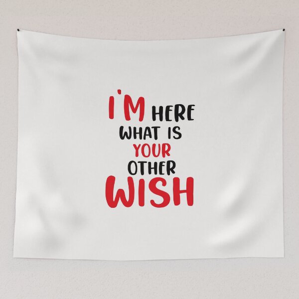 Item preview, I'm here what is your other wish designed and sold by RAKANSHIRTS.
