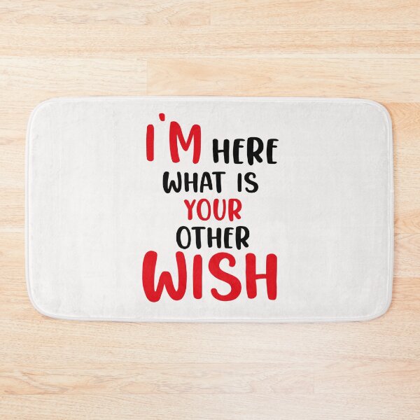 Item preview, I'm here what is your other wish designed and sold by RAKANSHIRTS.