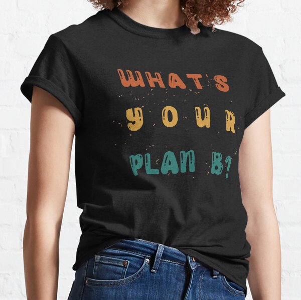 What's your Plan B?