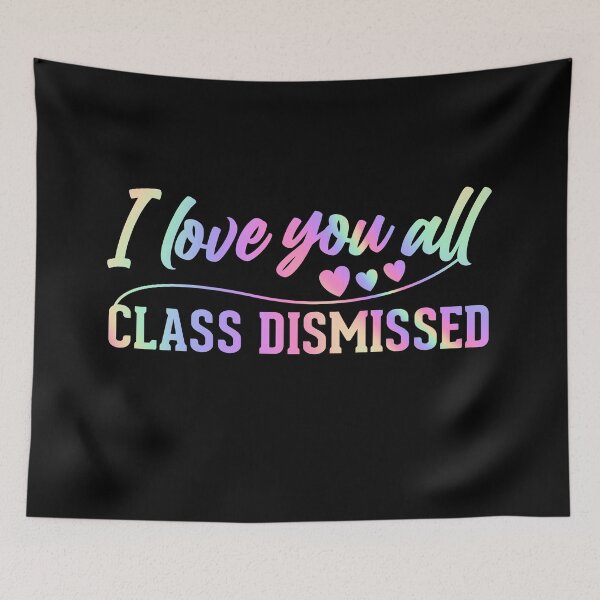 Item preview, I love you all class dismissed designed and sold by MDSDesigns.
