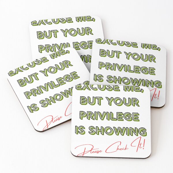Item preview, Excuse Me, But Your Privilege Is Showing, Please Check It! - CHECK YOUR PRIVILEGE - BLM - EQUALITY FOR ALL designed and sold by Encrypted Colors .