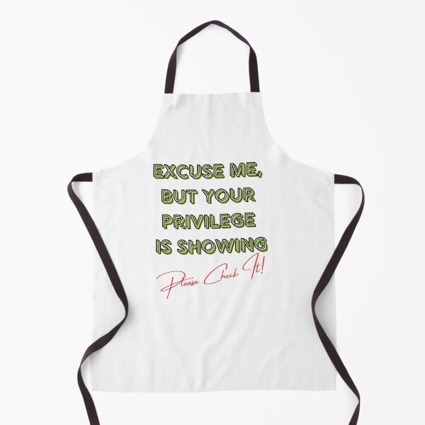 Item preview, Excuse Me, But Your Privilege Is Showing, Please Check It! - CHECK YOUR PRIVILEGE - BLM - EQUALITY FOR ALL designed and sold by Encrypted Colors .