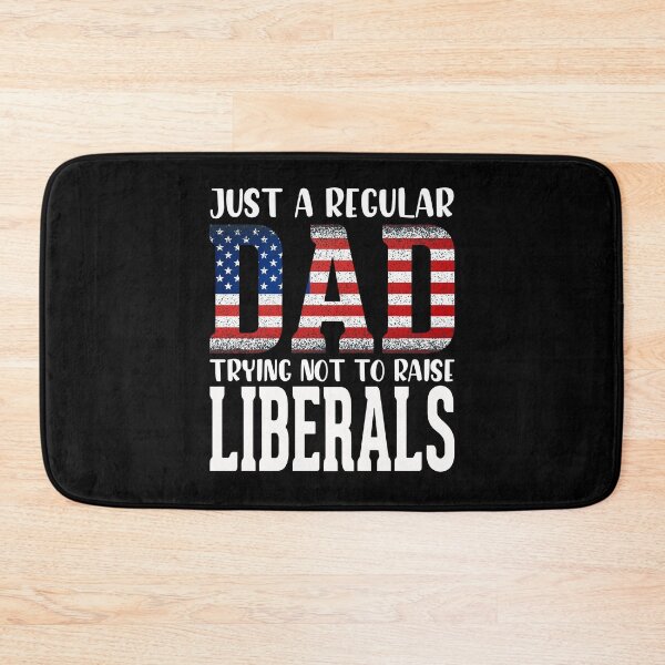 Item preview, Just A Regular Dad Trying Not To Raise Liberals designed and sold by MDSDesigns.
