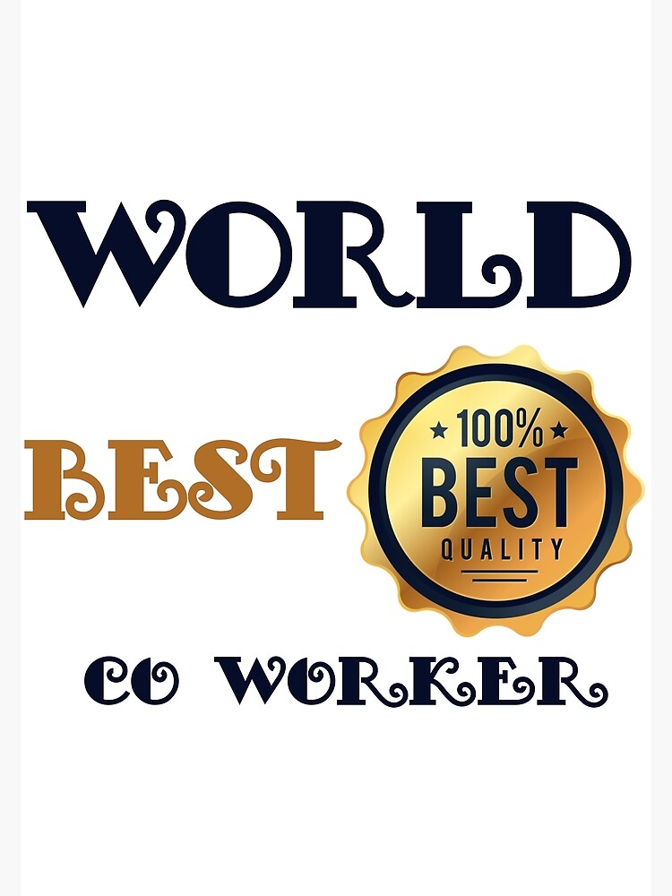 world-best-co-worker-proud-to-be-a-co-worker-poster-by-gyne-shop