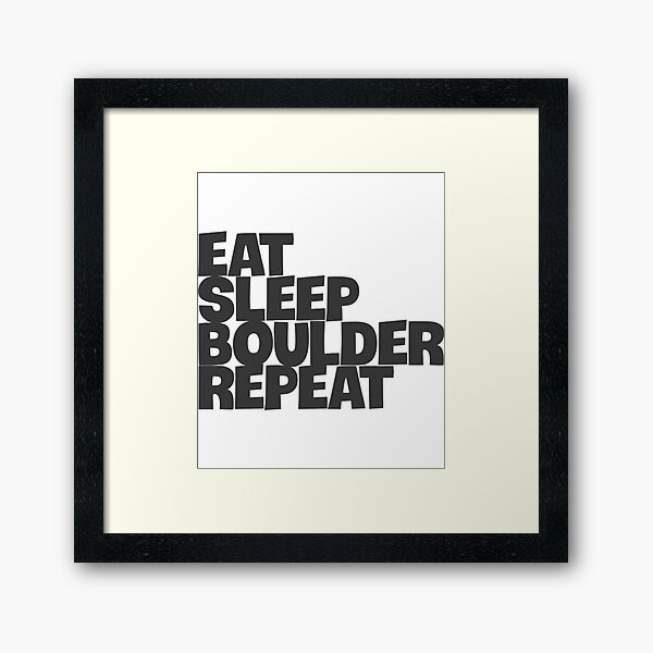 Eat Sleep Boulder Repeat Framed Art Print