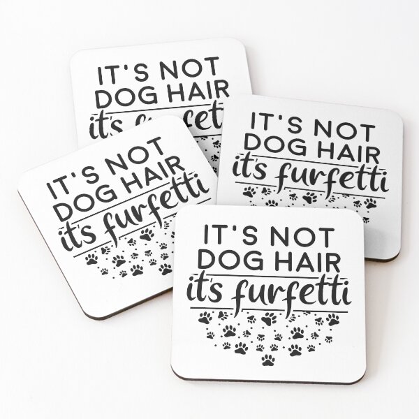 Item preview, It's Not Dog Hair It's Furfetti designed and sold by designeclipse.