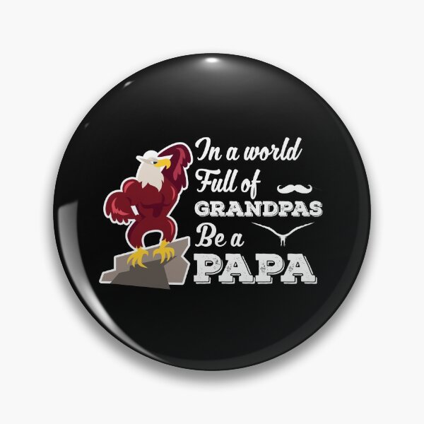 Item preview, In a world full of grandpas be a Papa designed and sold by ZzCorezZ.