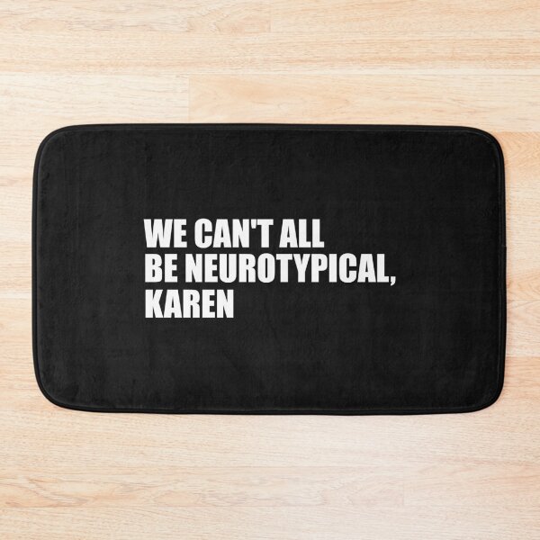 Item preview, We can't all be neurotypical Karen funny quote  designed and sold by Ashtreemeadow.