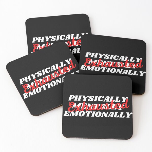 Item preview, Physically Mentally and Emotionally Exhausted (White Text) designed and sold by CaitU.