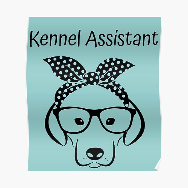 Kennel Assistant Dog Poster By MiloHarris Redbubble   Poster,504x498,f8f8f8 Pad,600x600,f8f8f8 