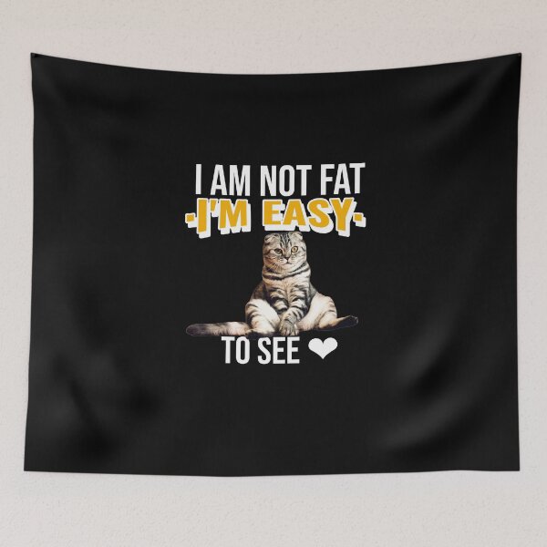 Item preview,  I'm not Fat I'm Easy to See-Fat Cat  designed and sold by DiensDesign.