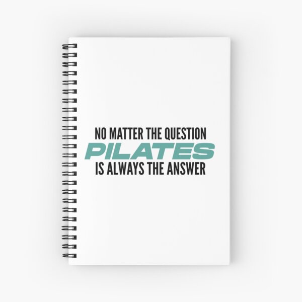 Pilates Is The Answer - Pilates Lover - Pilates Addict Spiral Notebook