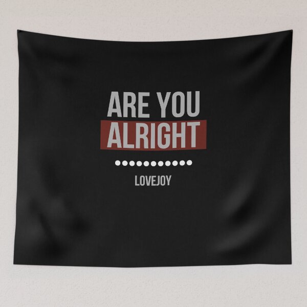Item preview, Are You Alright Lovejoy designed and sold by Digital Lama Creations.