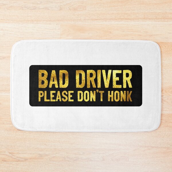 Item preview, Bad Driver Please Don't Honk designed and sold by Sour Soul.