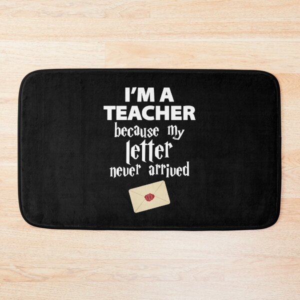 Item preview, I'm a teacher because my wizard letter never arrived designed and sold by w1ckerman.