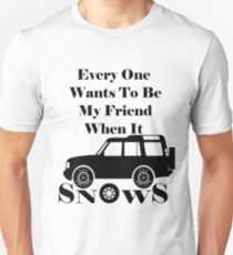 Everyone Loves Me When It Snows Unisex T-Shirt
