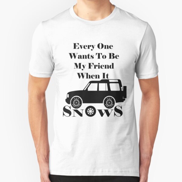 Everyone Loves Me When It Snows Slim Fit T-Shirt