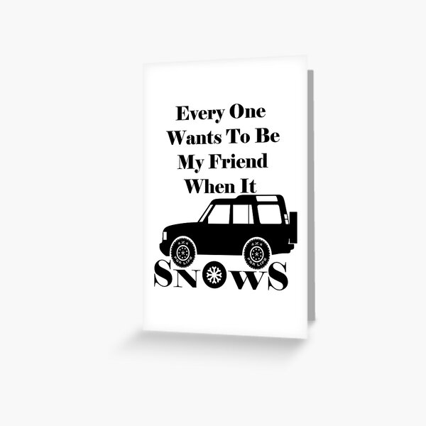 Everyone Loves Me When It Snows Greeting Card
