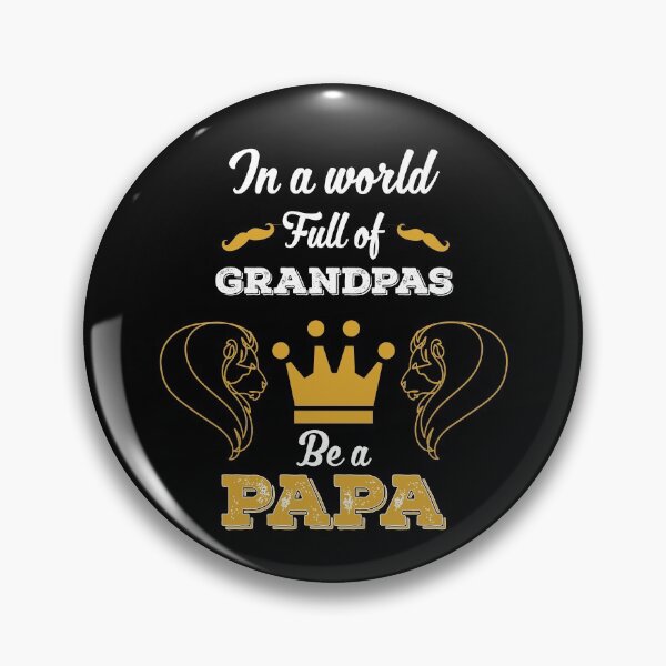 Item preview, In a world full of grandpas be a Papa designed and sold by ZzCorezZ.