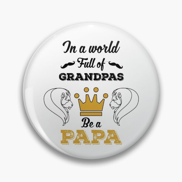 Item preview, In a world full of grandpas be a Papa designed and sold by ZzCorezZ.