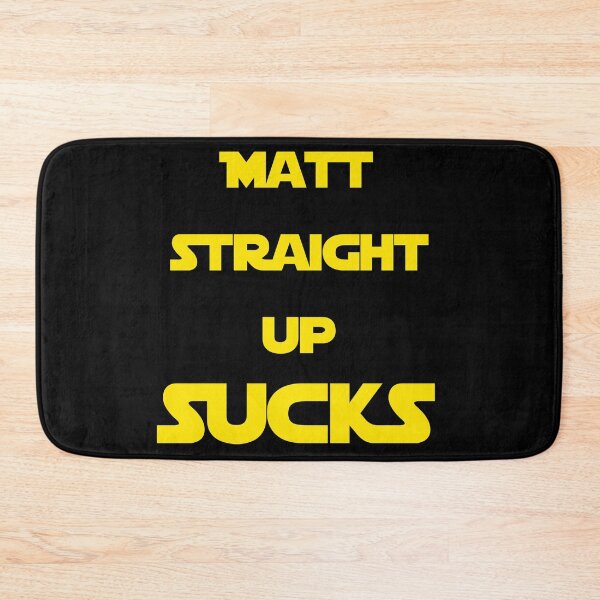 Item preview, Matt Straight Up Sucks designed and sold by GeekyMisul.