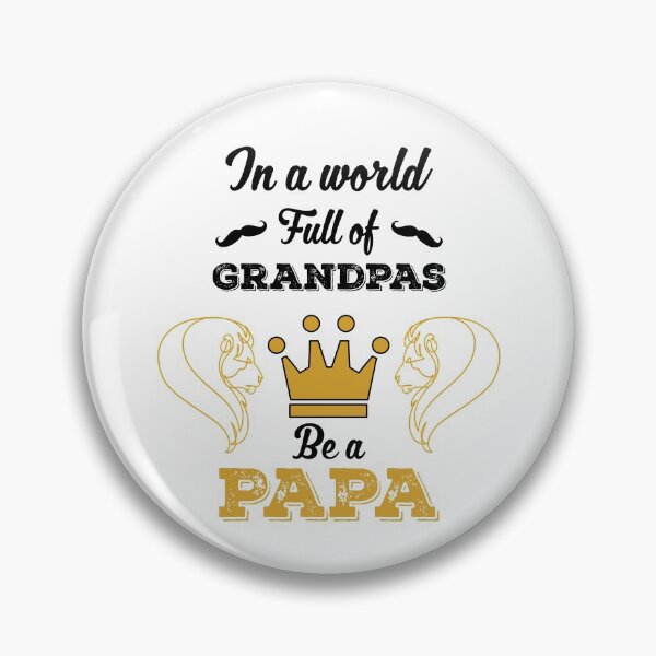 Item preview, In a world full of grandpas be a Papa designed and sold by ZzCorezZ.