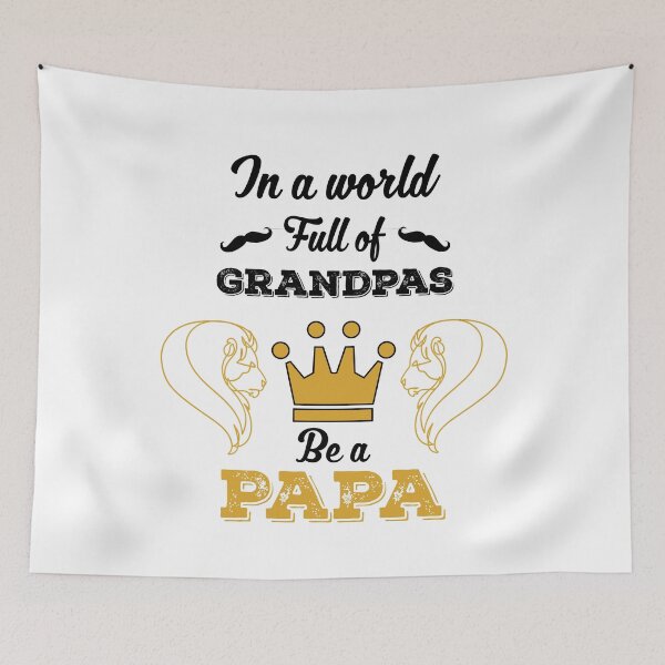 Item preview, In a world full of grandpas be a Papa designed and sold by ZzCorezZ.
